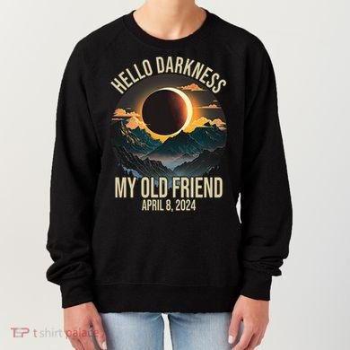 Hello Darkness My Old Friend Solar Eclipse April 08 2024 Women's Sweatshirt