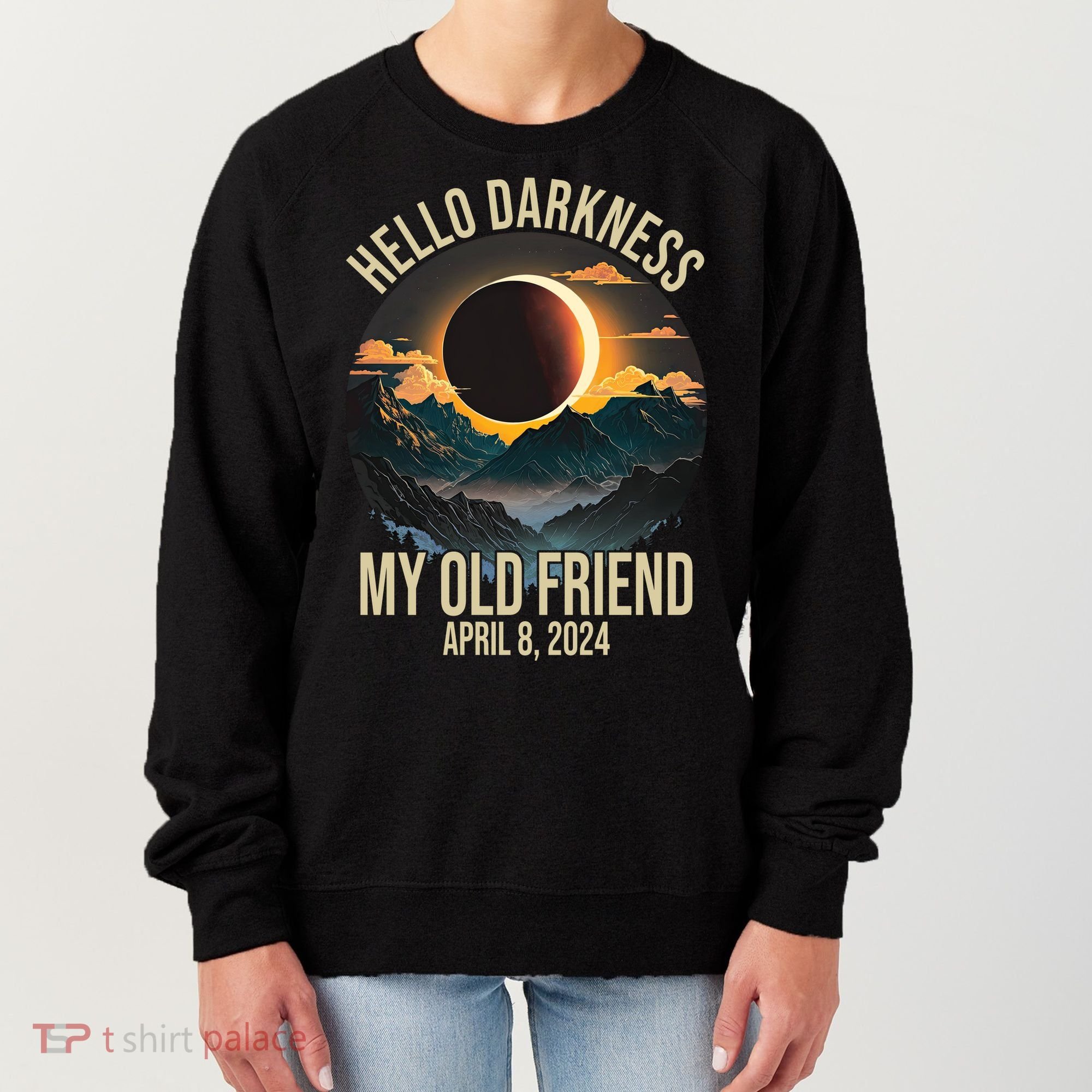 Hello Darkness My Old Friend Solar Eclipse April 08 2024 Women's Sweatshirt