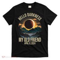 Hello Darkness My Old Friend Solar Eclipse April 08 2024 T-Shirt thumb 0