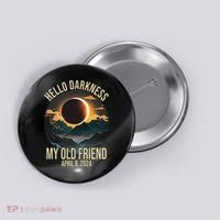 Hello Darkness My Old Friend Solar Eclipse April 08 2024 Button thumb 0