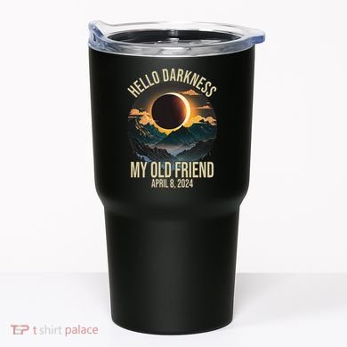 Hello Darkness My Old Friend Solar Eclipse April 08 2024 Tumbler