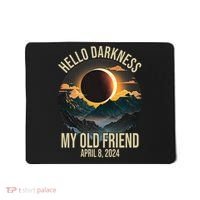 Hello Darkness My Old Friend Solar Eclipse April 08 2024 Mousepad thumb 0