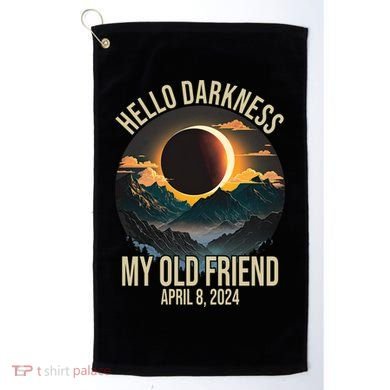 Hello Darkness My Old Friend Solar Eclipse April 08 2024 Golf Towel