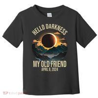 Hello Darkness My Old Friend Solar Eclipse April 08 2024 Toddler T-Shirt thumb 0
