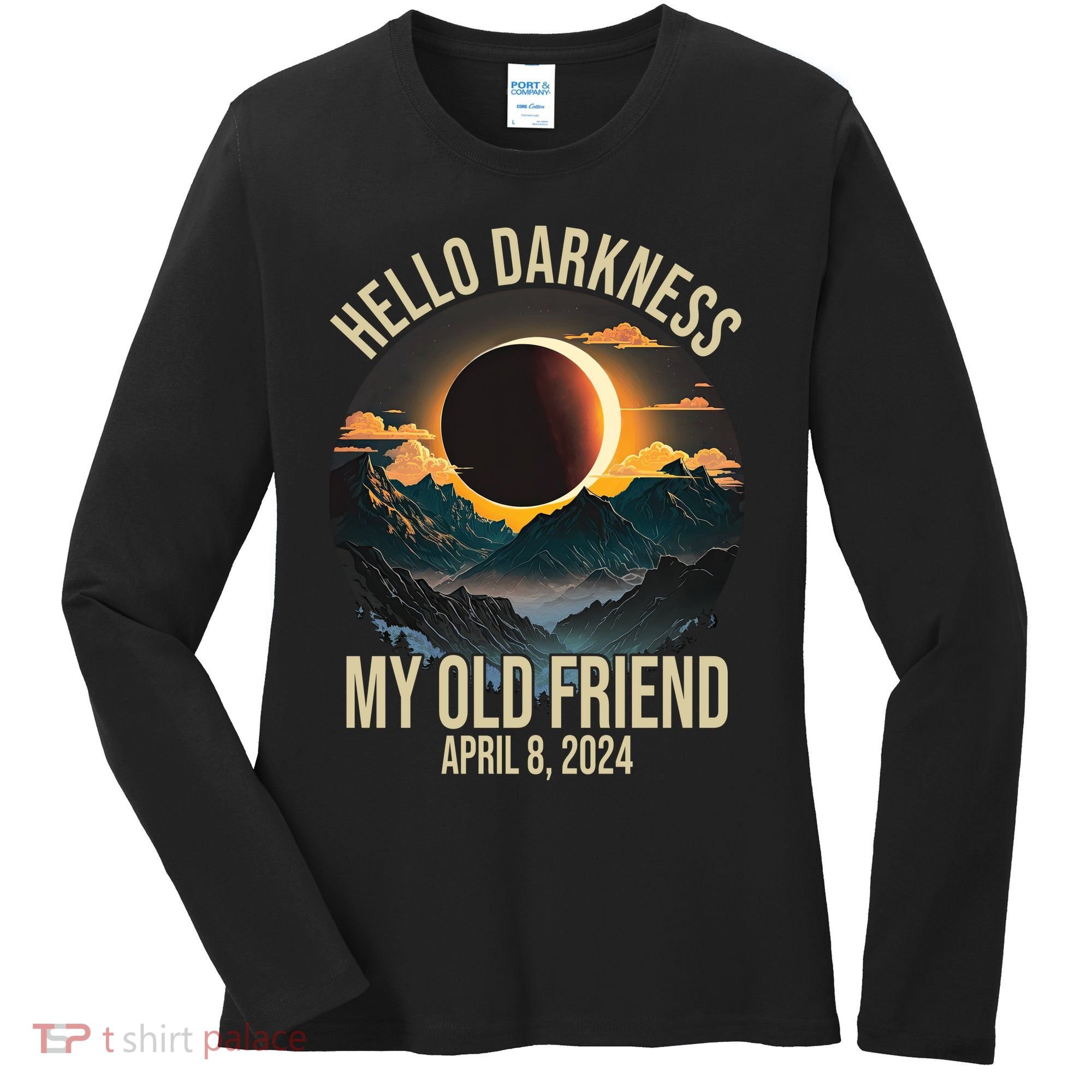 Hello Darkness My Old Friend Solar Eclipse April 08 2024 Women's Long Sleeve Shirt
