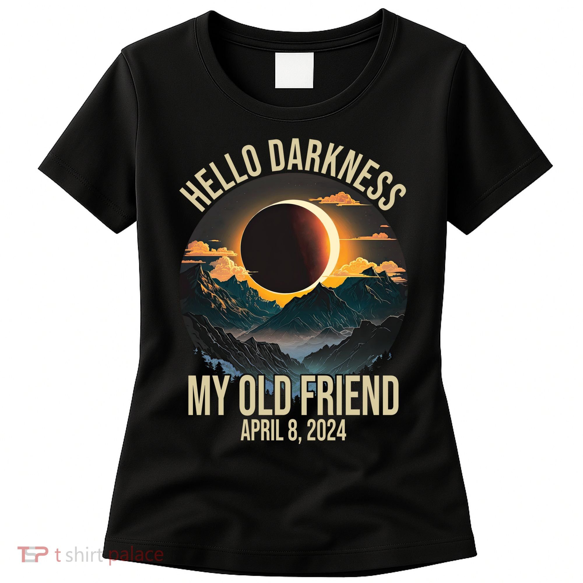 Hello Darkness My Old Friend Solar Eclipse April 08 2024 Women's T-Shirt