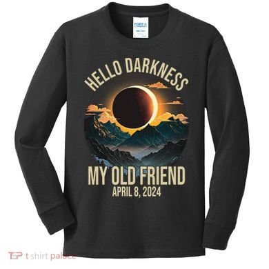 Hello Darkness My Old Friend Solar Eclipse April 08 2024 Kids Long Sleeve Shirt