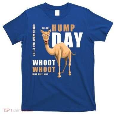 Hump Day Meaningful Gift Guess What Day It Is Gift T-Shirt