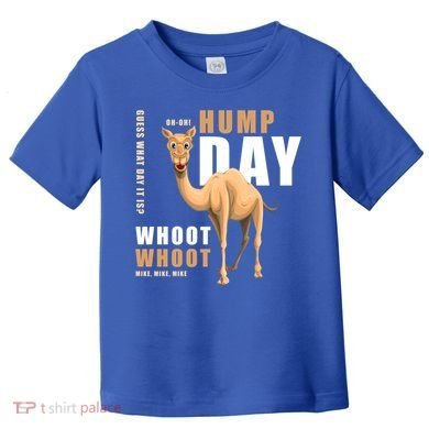 Hump Day Meaningful Gift Guess What Day It Is Gift Toddler T-Shirt