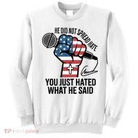 He Did Not Spread Hate You Just Hated What He Said RIP Charlie Kirk Sweatshirt thumb 0