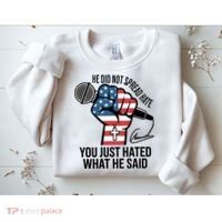 He Did Not Spread Hate You Just Hated What He Said RIP Charlie Kirk Sweatshirt thumb 2