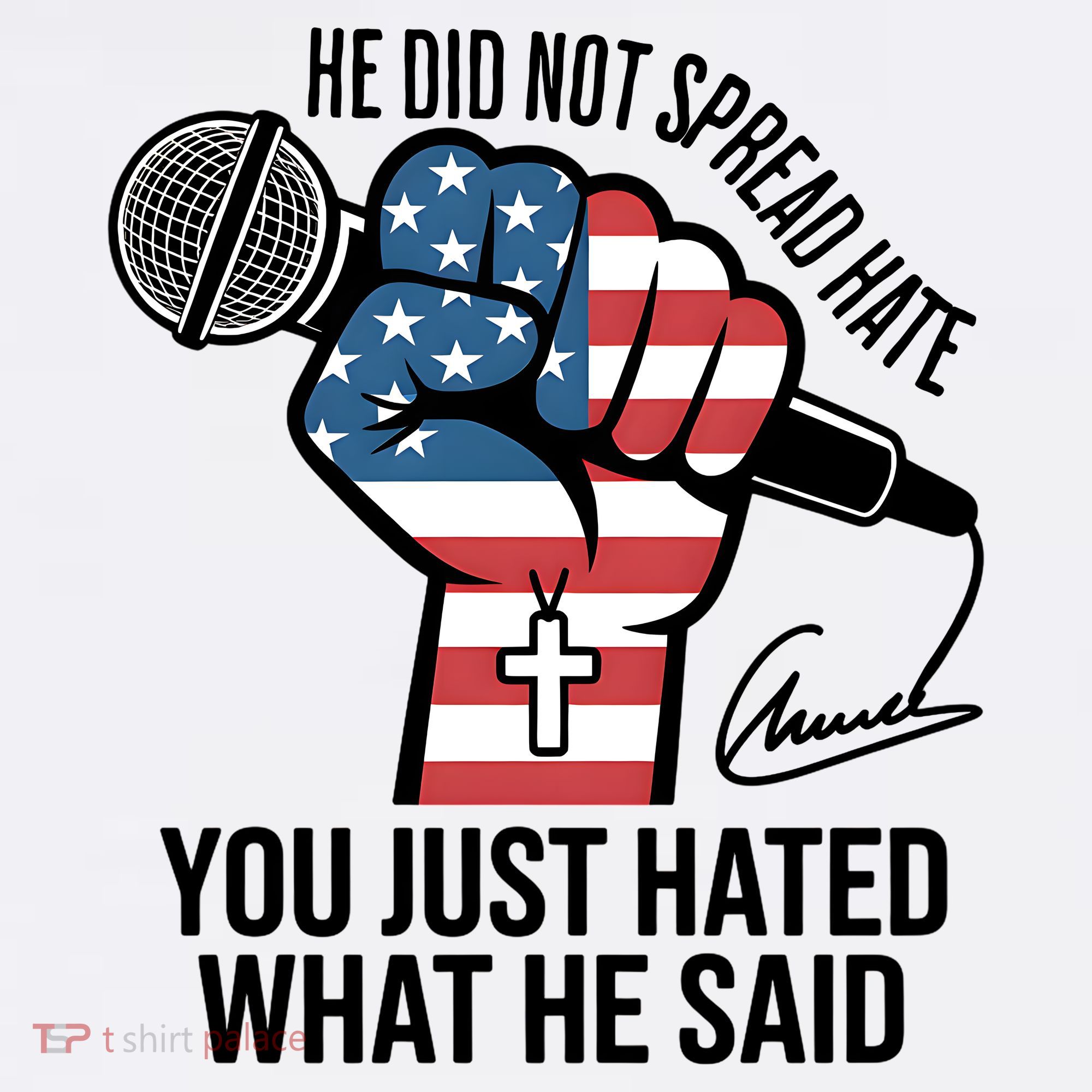 He Did Not Spread Hate You Just Hated What He Said RIP Charlie Kirk Sweatshirt