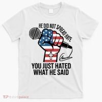 He Did Not Spread Hate You Just Hated What He Said RIP Charlie Kirk T-Shirt thumb 0