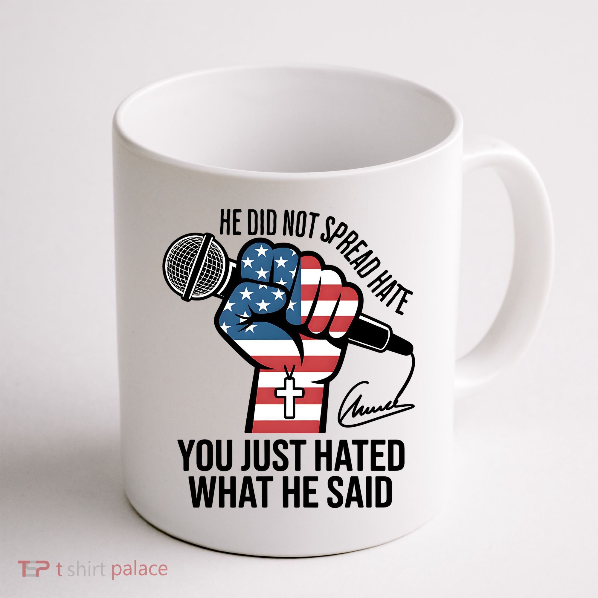 He Did Not Spread Hate You Just Hated What He Said RIP Charlie Kirk Coffee Mug