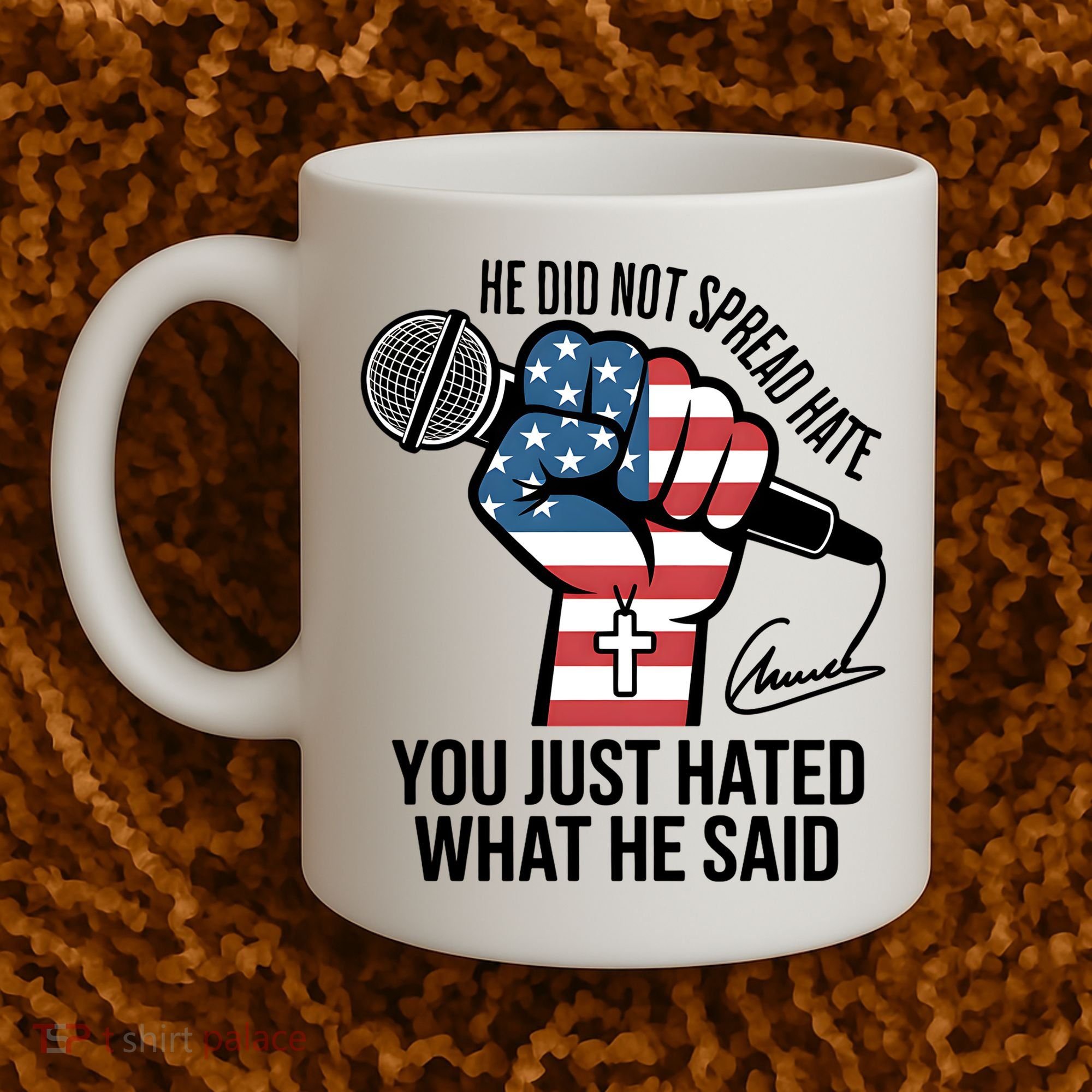 He Did Not Spread Hate You Just Hated What He Said RIP Charlie Kirk Coffee Mug