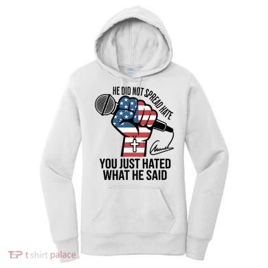 He Did Not Spread Hate You Just Hated What He Said RIP Charlie Kirk Women's Hoodie