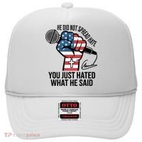 He Did Not Spread Hate You Just Hated What He Said RIP Charlie Kirk Hat thumb 0
