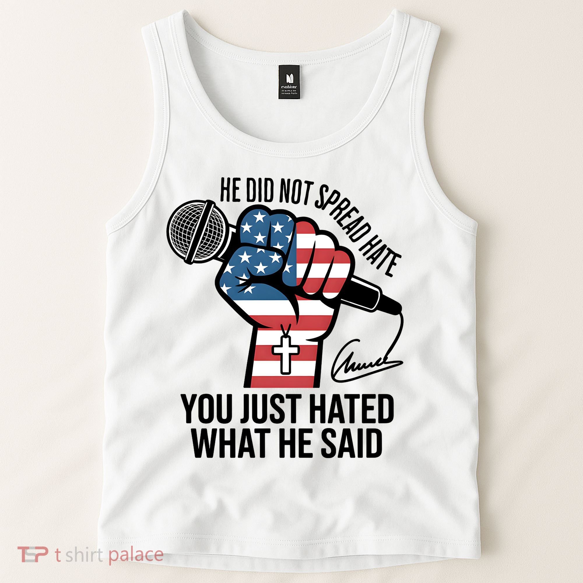 He Did Not Spread Hate You Just Hated What He Said RIP Charlie Kirk Tank Top
