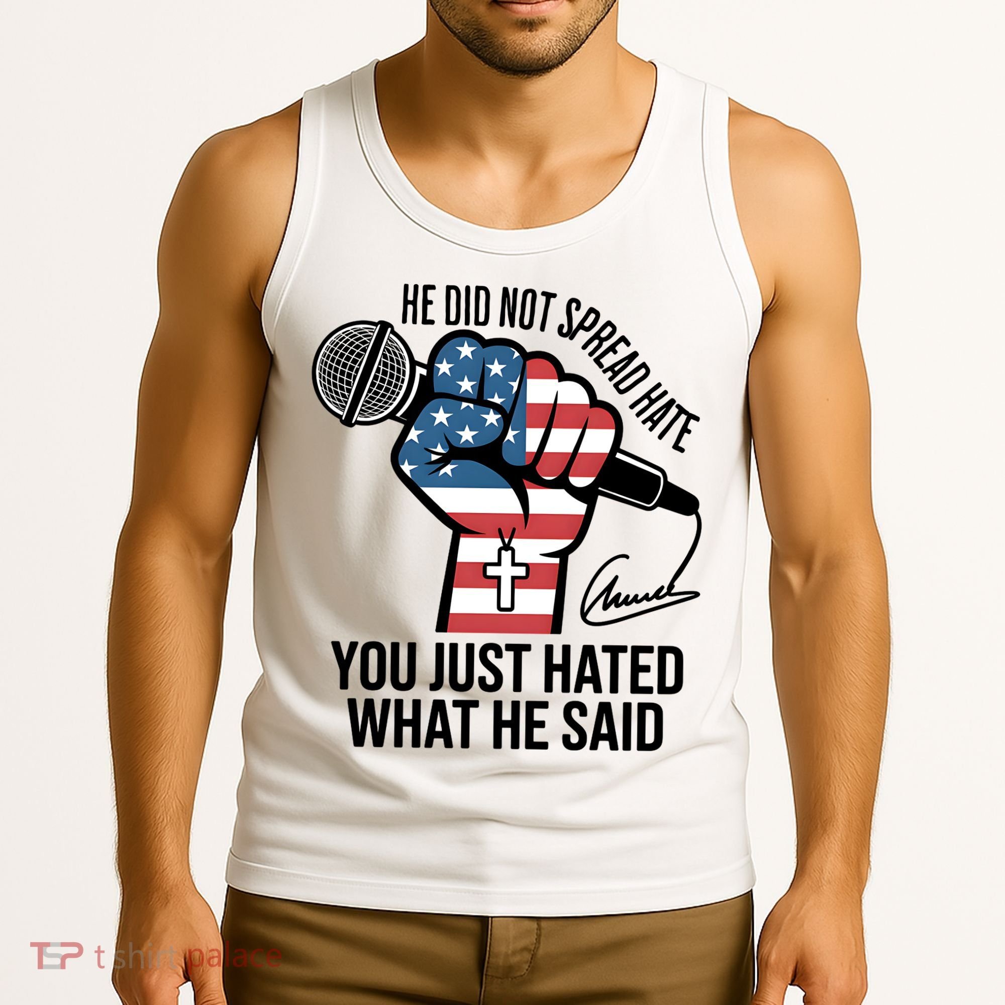 He Did Not Spread Hate You Just Hated What He Said RIP Charlie Kirk Tank Top