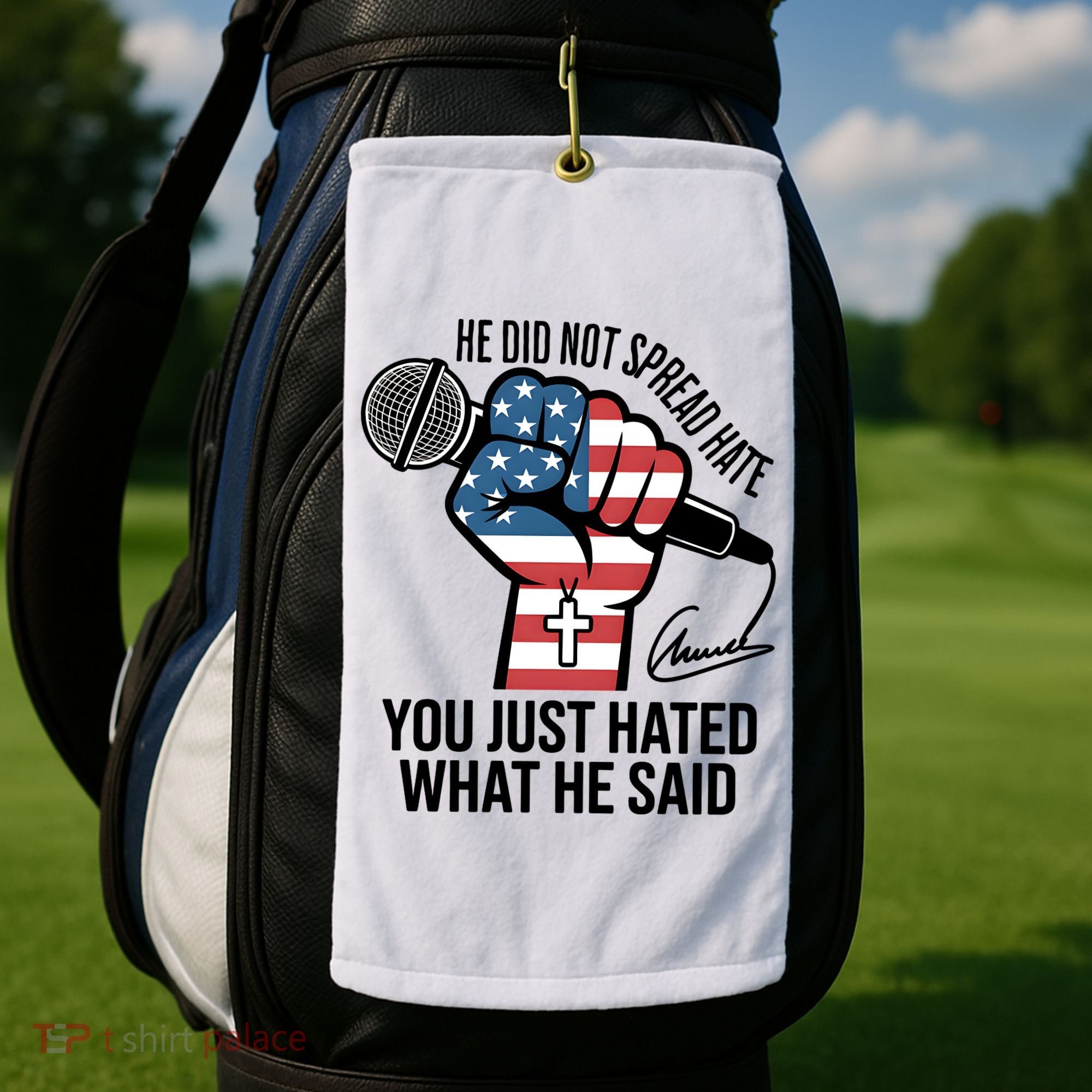 He Did Not Spread Hate You Just Hated What He Said RIP Charlie Kirk Golf Towel