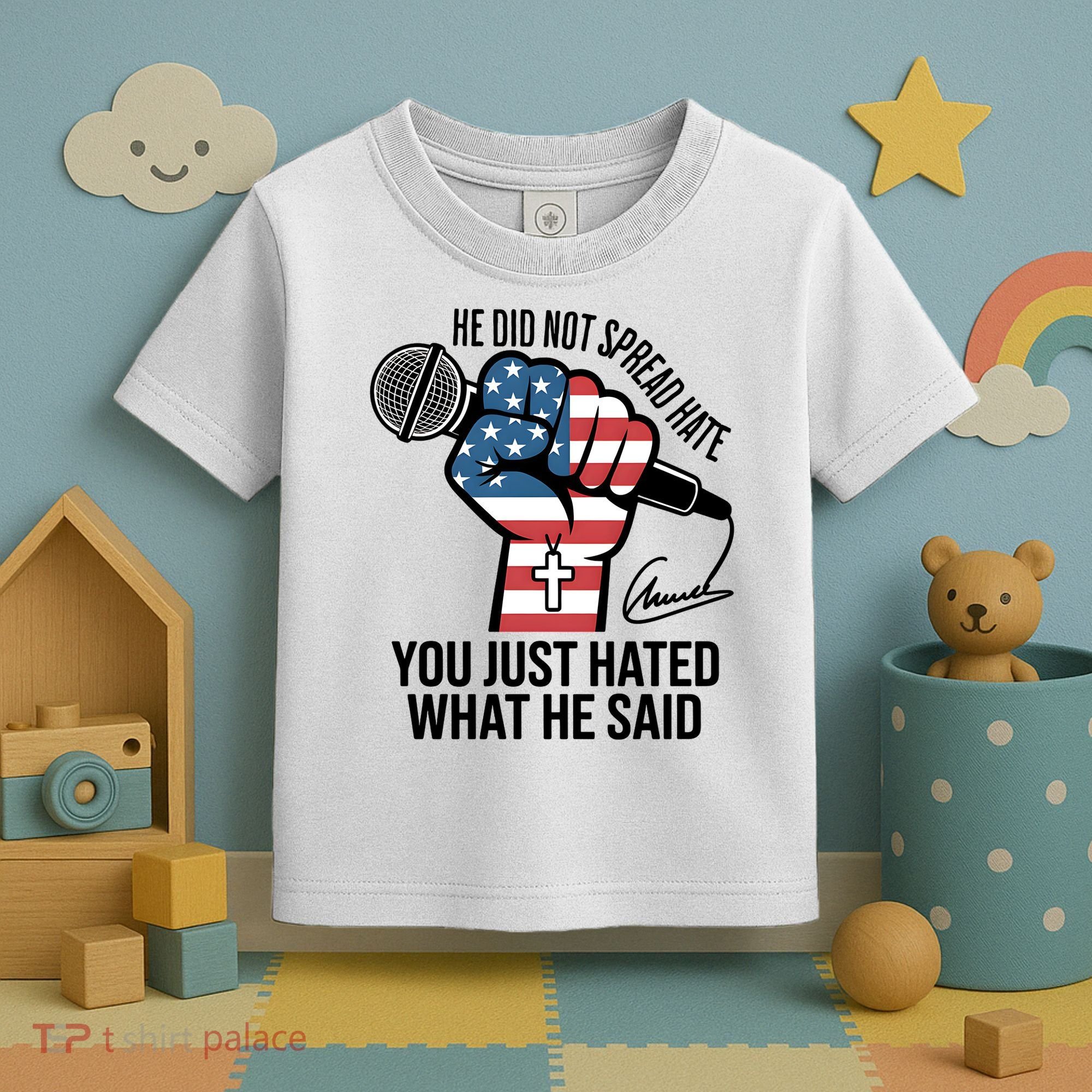 He Did Not Spread Hate You Just Hated What He Said RIP Charlie Kirk Toddler T-Shirt