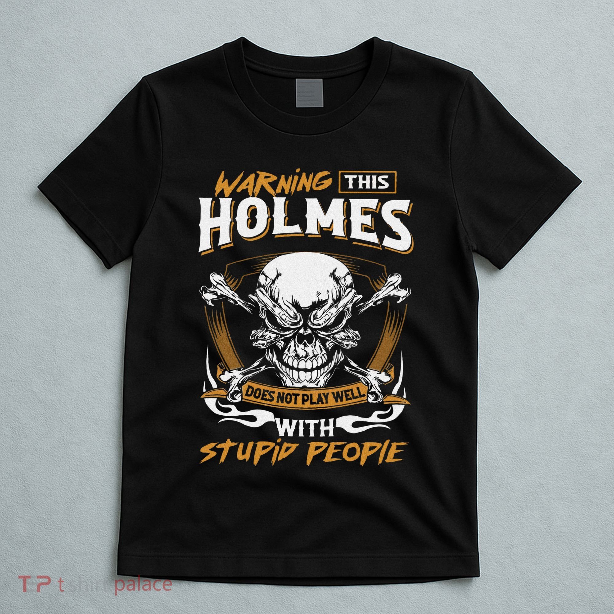 Holmes Does Not Play Well With Stupid People T-Shirt
