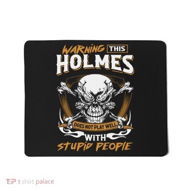 Holmes Does Not Play Well With Stupid People Mousepad