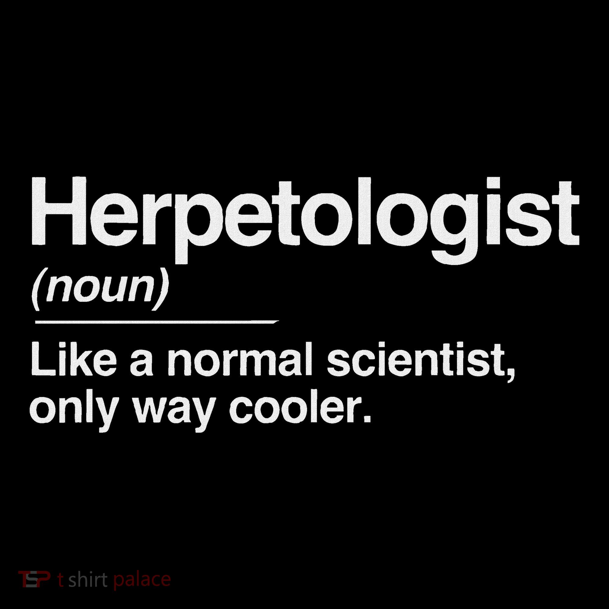 Herpetologist Definition Normal Only Cooler Scientist Gift T-Shirt
