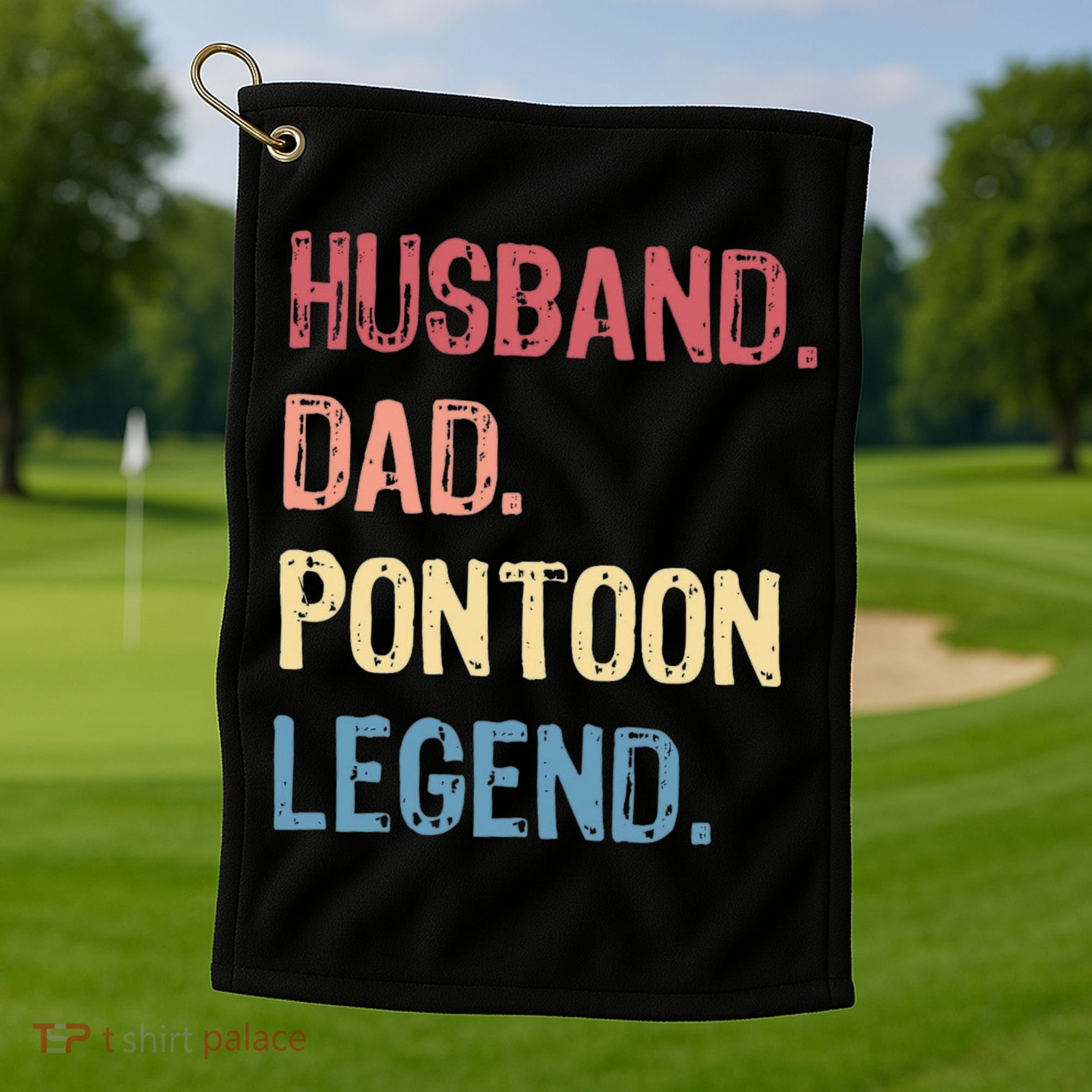Husband Dad Pontoon Legend Golf Towel