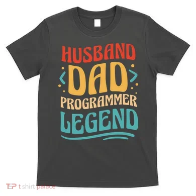 Husband Dad Programmer Legend T-Shirt
