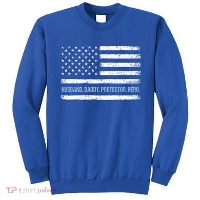 Husband Daddy Protector Hero Fathers Day American Flag Dad Cool Gift Sweatshirt