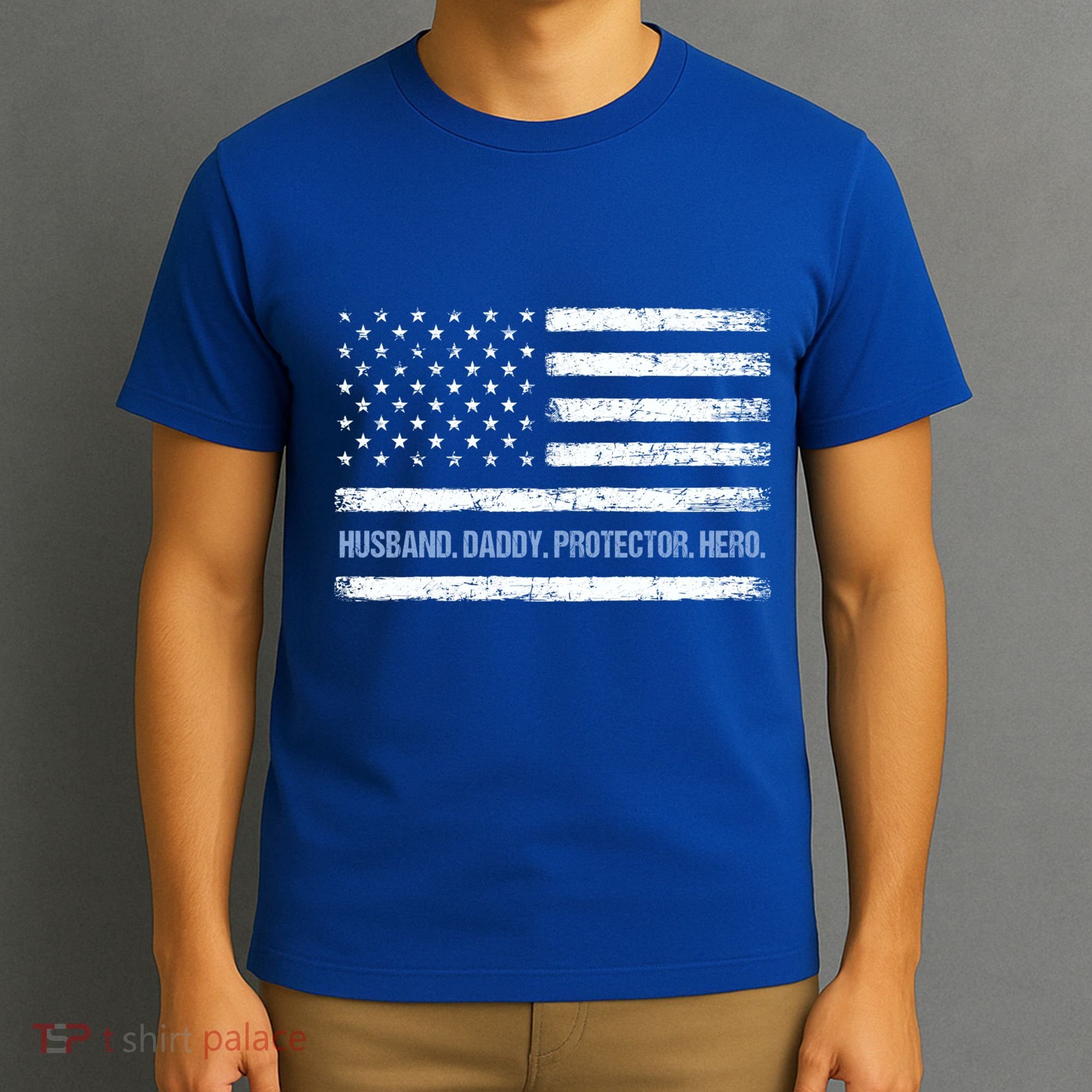 Husband Daddy Protector Hero Fathers Day American Flag Dad Cool Gift T-Shirt