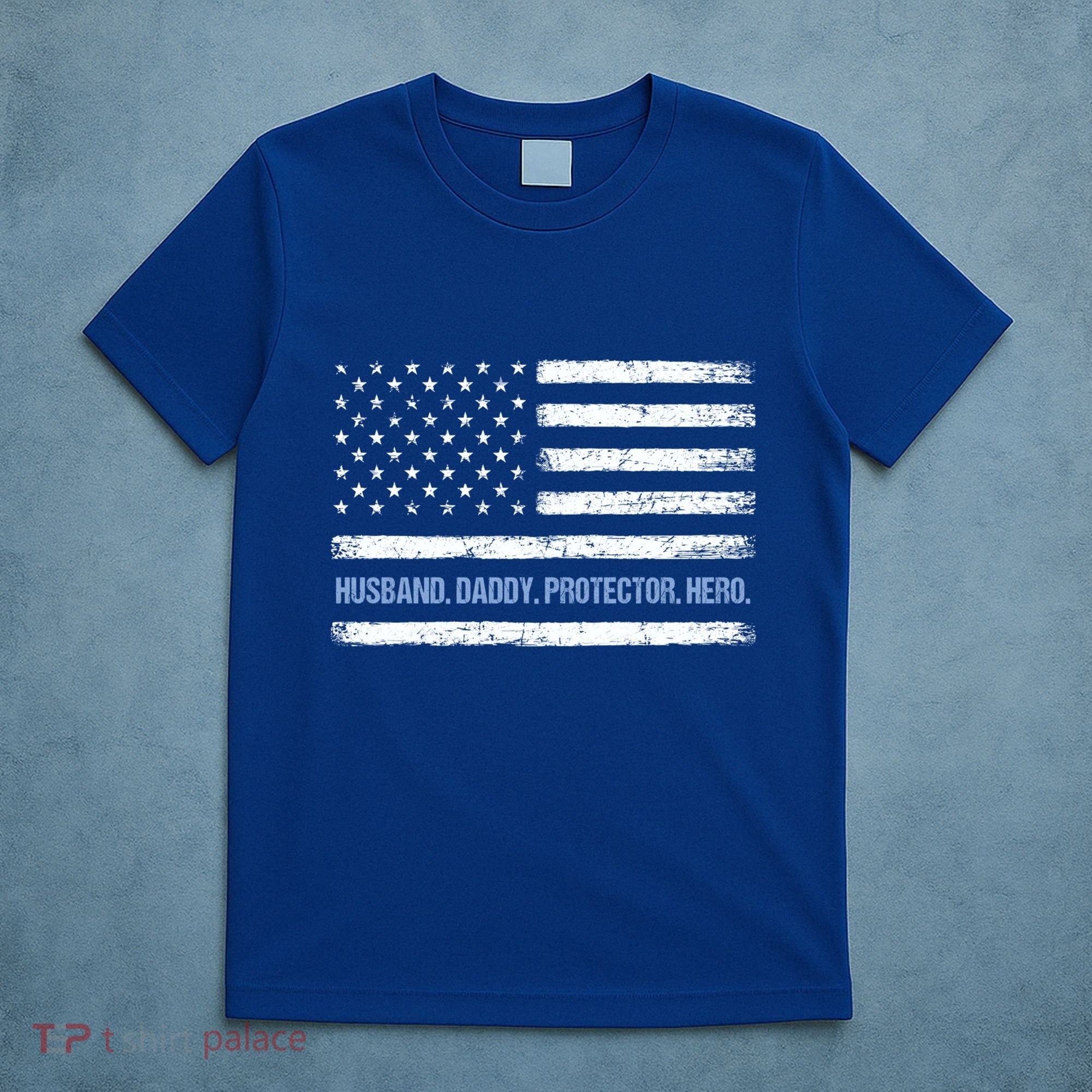 Husband Daddy Protector Hero Fathers Day American Flag Dad Cool Gift T-Shirt