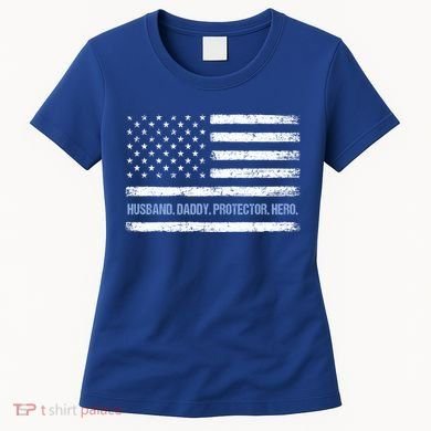 Husband Daddy Protector Hero Fathers Day American Flag Dad Cool Gift Women's T-Shirt