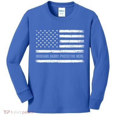 Husband Daddy Protector Hero Fathers Day American Flag Dad Cool Gift Kids Long Sleeve Shirt