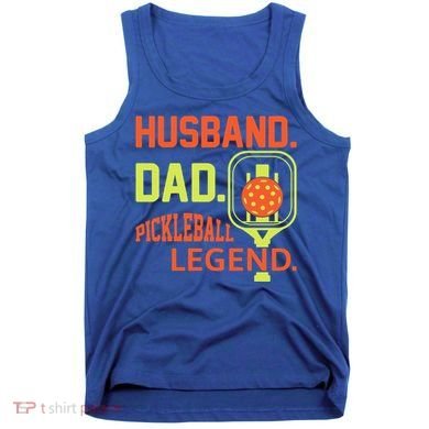 Husband Dad Pickleball Legend For Best Fathers Day Gift Tank Top