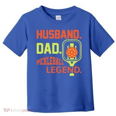 Husband Dad Pickleball Legend For Best Fathers Day Gift Toddler T-Shirt