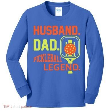 Husband Dad Pickleball Legend For Best Fathers Day Gift Kids Long Sleeve Shirt