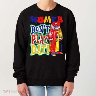 Homie DonT Play That Women's Sweatshirt