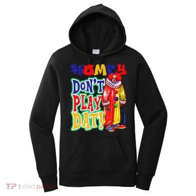 Homie DonT Play That Women's Hoodie
