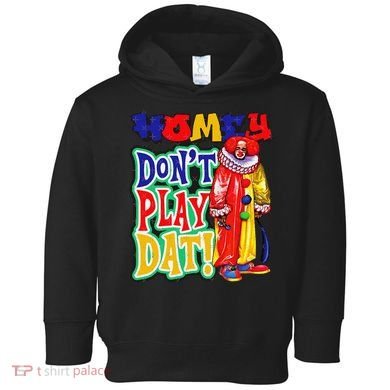 Homie DonT Play That Toddler Hoodie