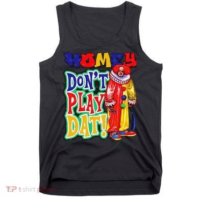 Homie DonT Play That Tank Top