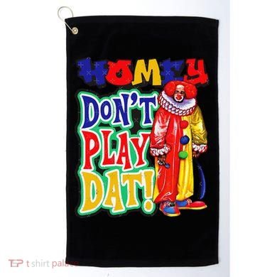 Homie DonT Play That Golf Towel