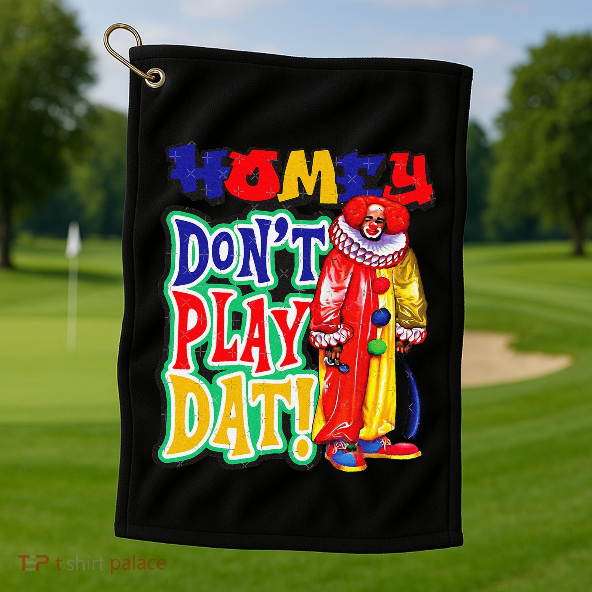 Homie DonT Play That Golf Towel