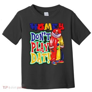 Homie DonT Play That Toddler T-Shirt