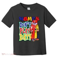 Homie DonT Play That Toddler T-Shirt thumb 0