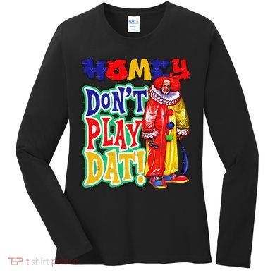Homie DonT Play That Women's Long Sleeve Shirt