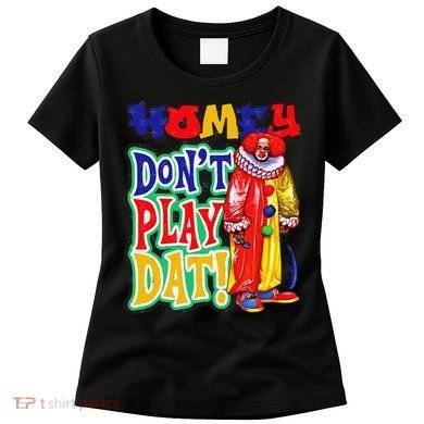 Homie DonT Play That Women's T-Shirt