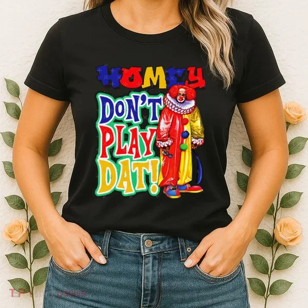 Homie DonT Play That Women's T-Shirt