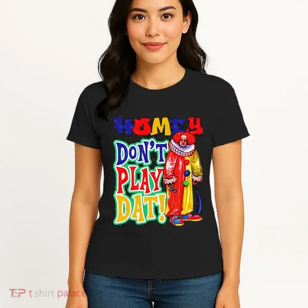 Homie DonT Play That Women's T-Shirt